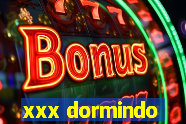 xxx dormindo